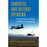 Congress and Defense Spending: The Distributive Politics of Military Procurement Volume 3