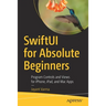 Swiftui for Absolute Beginners: Program Controls and Views for Iphone, Ipad, and Mac Apps