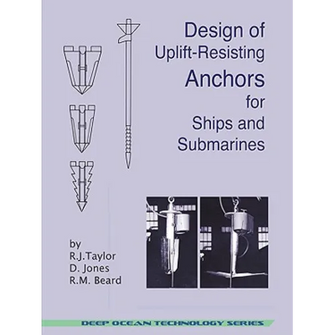 Design of Uplift-Resisting Anchors for Ships and Submarines (Deep Ocean Technology)