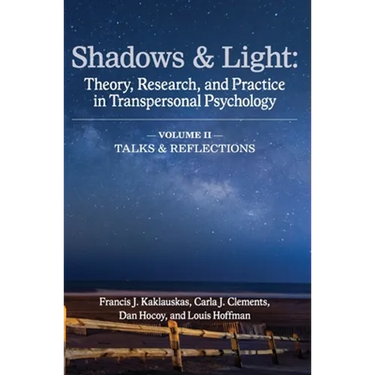 Shadows & Light - Volume 2 (Talks & Reflections): Theory, Research, and Practice in Transpersonal Psychology