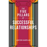 The Five Pillars of Successful Relationships