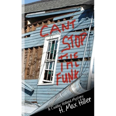 Can't Stop the Funk: A Cadillac Holland Mystery