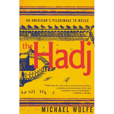 The Hadj: An American Pilgrimage to Mecca
