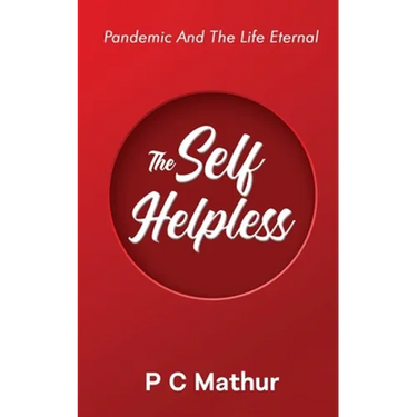 The Self - Helpless: Pandemic and the Life Eternal