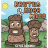 Brutus & KneeKnee