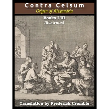 Against Celsus (Books I - III): Illustrated
