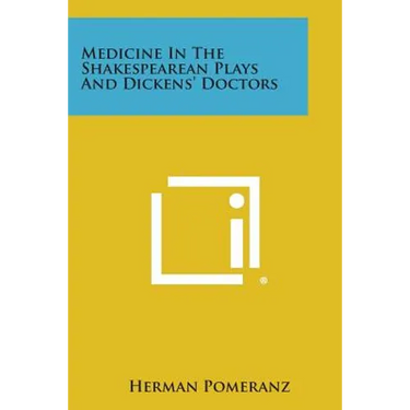 Medicine In The Shakespearean Plays And Dickens' Doctors