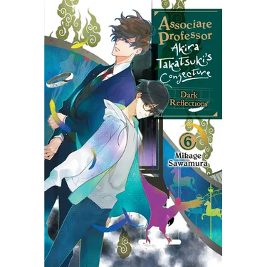 Associate Professor Akira Takatsuki's Conjecture, Vol. 6 (Light Novel)