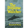 The Porpoise Watcher: A Naturalist's Experiences with Porpoises and Whales