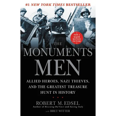 The Monuments Men: Allied Heroes, Nazi Thieves and the Greatest Treasure Hunt in History