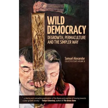 Wild Democracy: Degrowth, Permaculture, and the Simpler Way