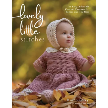 Lovely Little Stitches: 25 Easy, Adorable Crochet Patterns for Babies and Toddlers