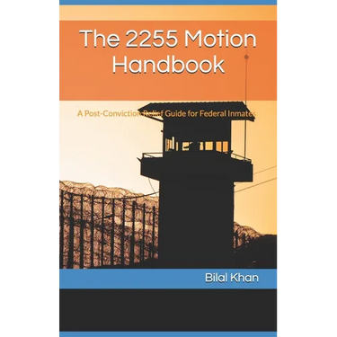 The 2255 Motion Handbook: A Post-Conviction Relief Guide for Federal Inmates