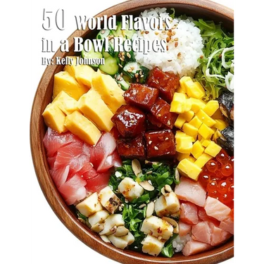 50 World Flavors in a Bowl Recipes
