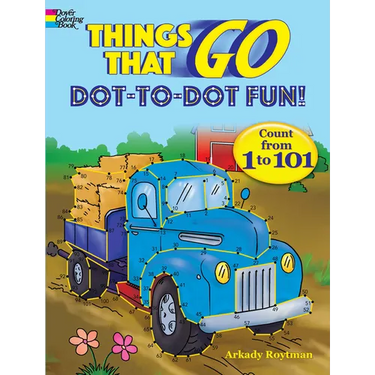 Things That Go Dot-To-Dot Fun!: Count from 1 to 101