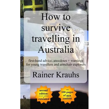 How to survive travelling in Australia: first-hand advice, anecdotes + warnings for young travelers