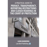 A Practical Guide to Privacy, Transparency, Reporting Restrictions and Closed Hearings in the Court of Protection