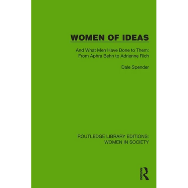 Women of Ideas: And What Men Have Done to Them: From Aphra Behn to Adrienne Rich