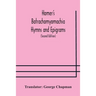 Homer's Batrachomyomachia Hymns and Epigrams. Hesiod's Works and Days. Musaeus' Hero and Leander. Juvenal's Fifth Satire. With Introduction and Notes