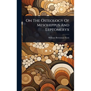 On The Osteology Of Mesohippus And Leptomeryx