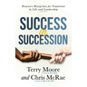 Success in Succession: Heaven's Blueprints for Transition in Life and Leadership