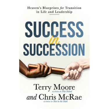 Success in Succession: Heaven's Blueprints for Transition in Life and Leadership