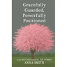Gracefully Guarded, Powerfully Positioned: 40 Day Devotional for Women