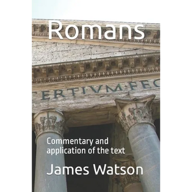 Romans: Commentary and application of the text