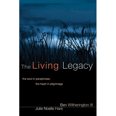 The Living Legacy: The Soul in Paraphrase, the Heart in Pilgrimage