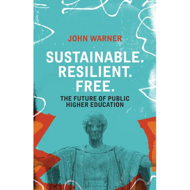 Sustainable. Resilient. Free.: The Future of Public Higher Education