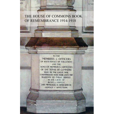 The House of Commons Book of Remembrance 1914-1918