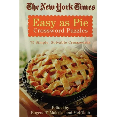 The New York Times Easy as Pie Crossword Puzzles: 75 Simple, Solvable Crosswords