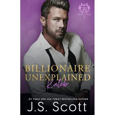 Billionaire Unexplained Kaleb: (Montana Billionaires #1)