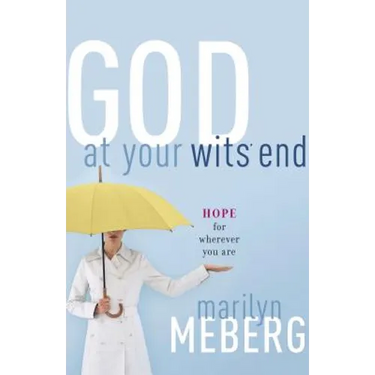 God at Your Wits' End: Hope for Wherever You Are