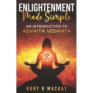 Enlightenment Made Simple: An Introduction to Advaita Vedanta