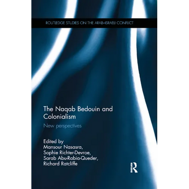 The Naqab Bedouin and Colonialism: New Perspectives