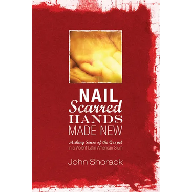 Nail Scarred Hands Made New
