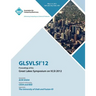 GLSVLSI 12 Proceedings of the Great Lake Symposium on VLSI 2012