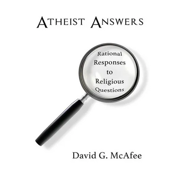 Atheist Answers: Rational Responses to Religious Questions