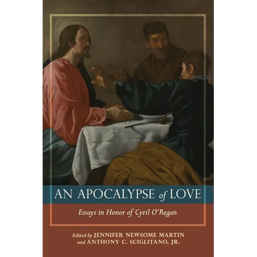 Apocalypse of Love Essays in Honor of Cyril J. O'Regan