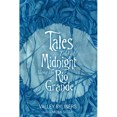 Tales Told at Midnight Along the Rio Grande