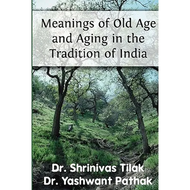 Meanings Of Old Age And Aging In The Tradition Of India