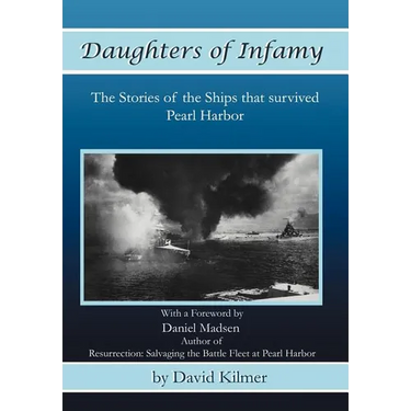 Daughters of Infamy: The Stories of the Ships That Survived Pearl Harbor