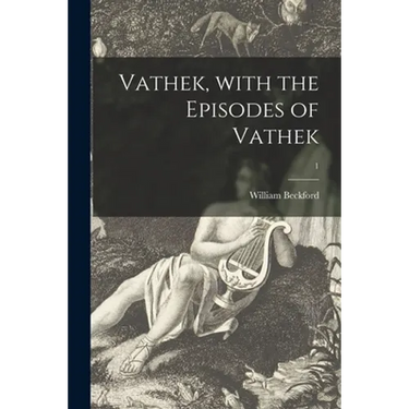 Vathek, With the Episodes of Vathek; 1