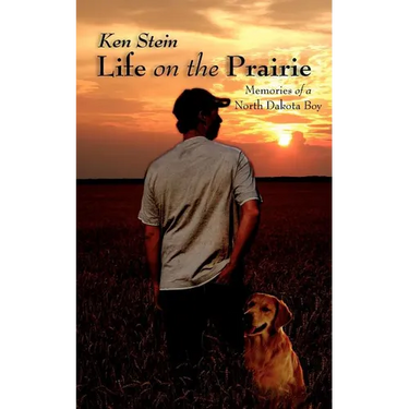 Life on the Prairie: Memories of a North Dakota Boy