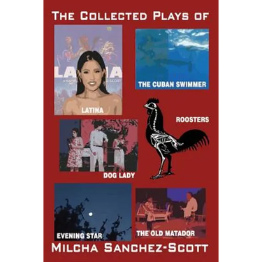 The Collected Plays of Milcha Sanchez-Scott