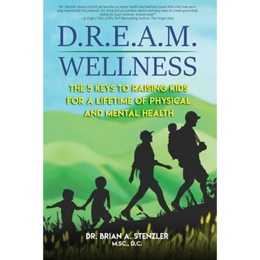 D.R.E.A.M. Wellness: The 5 Keys to Raising Kids for a Lifetime of Physical and Mental Health