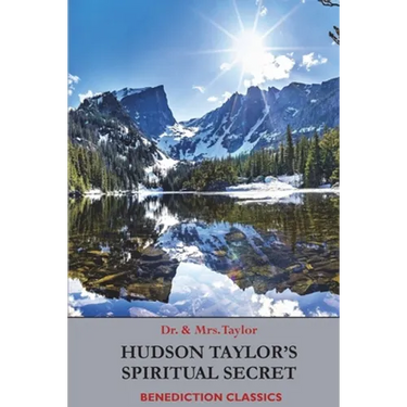 Hudson Taylor's Spiritual Secret