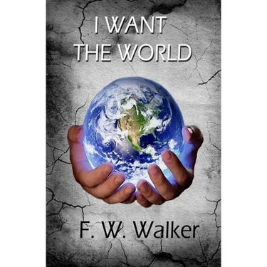I Want The World