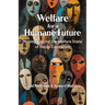 Welfare for a Humane Future: Moving Beyond the Welfare State of Racial Capitalism